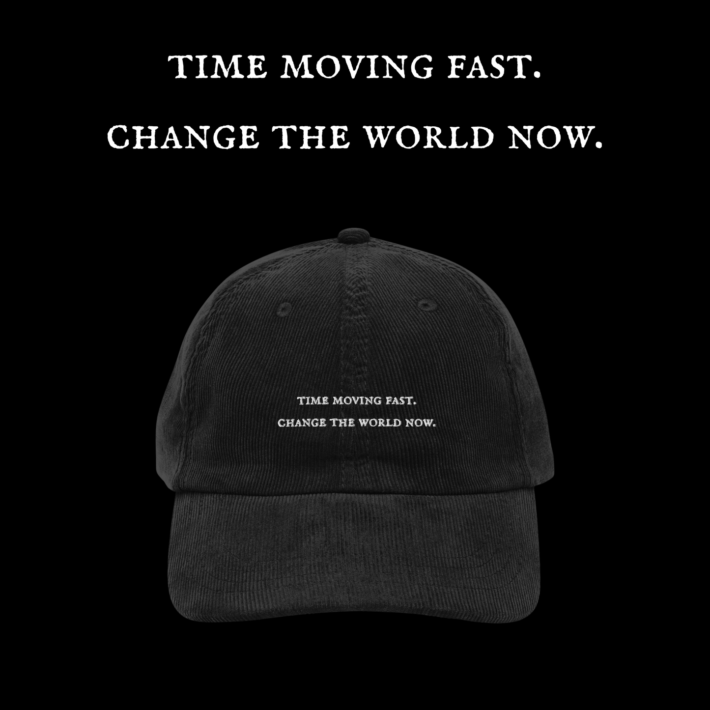 【time moving fast.change the world now.】vintage cap