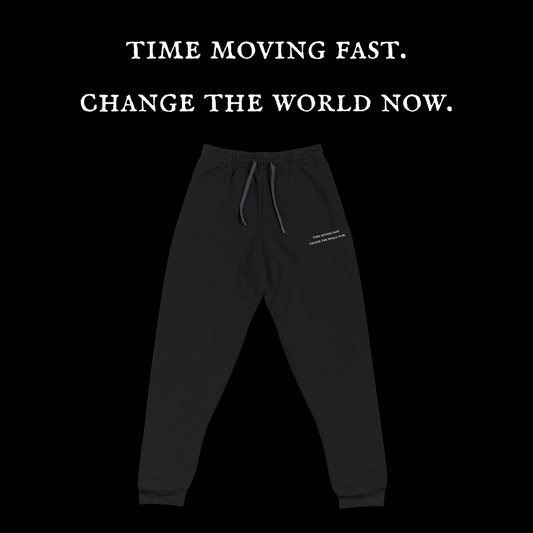 【time moving fast.change the world now.】pants