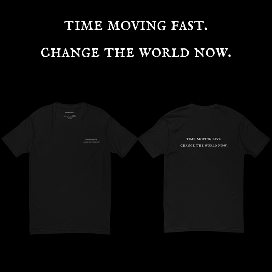 【time moving fast.change the world now.】T-shirt